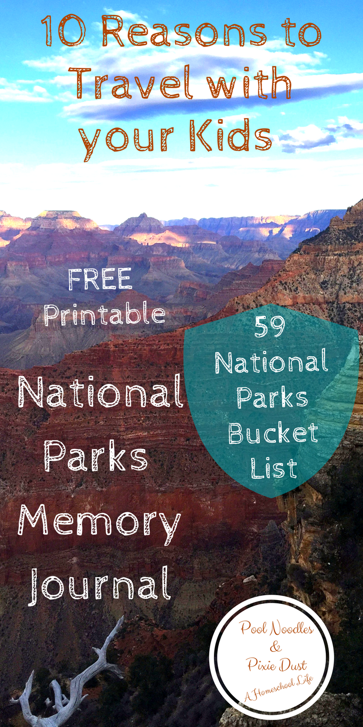 Reasons to Travel with your kids Plus Free Printable National Parks Memory Journal and Bucket List