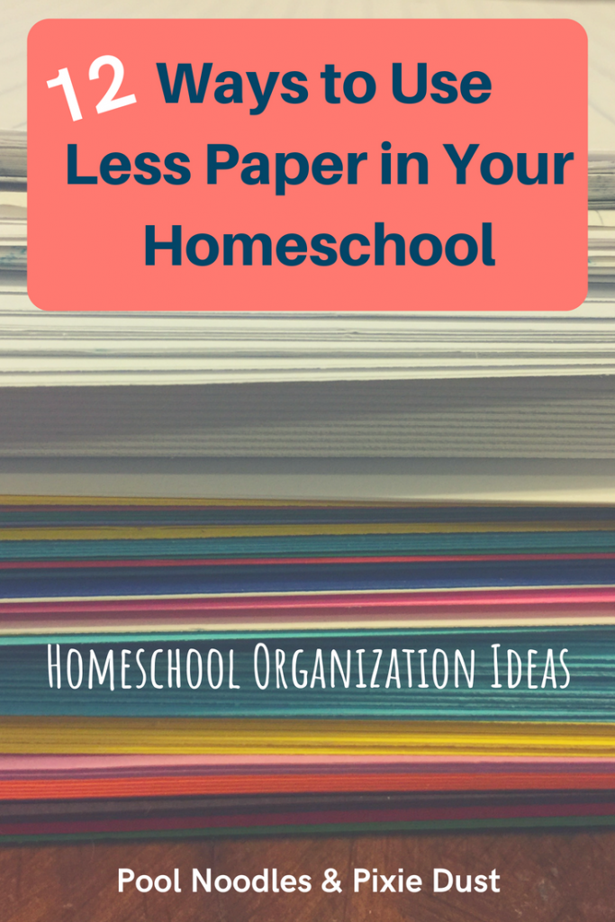 12 Ways to Use Less Paper in Your Homeschool - Pool Noodles & Pixie Dust 