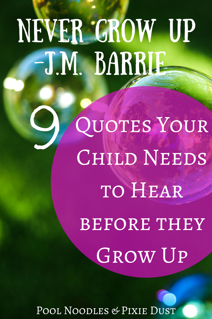9 Quotes from J.M. Barrie & Peter Pan that your kids should hear before they grow up. - Pool Noodles & Pixie Dust