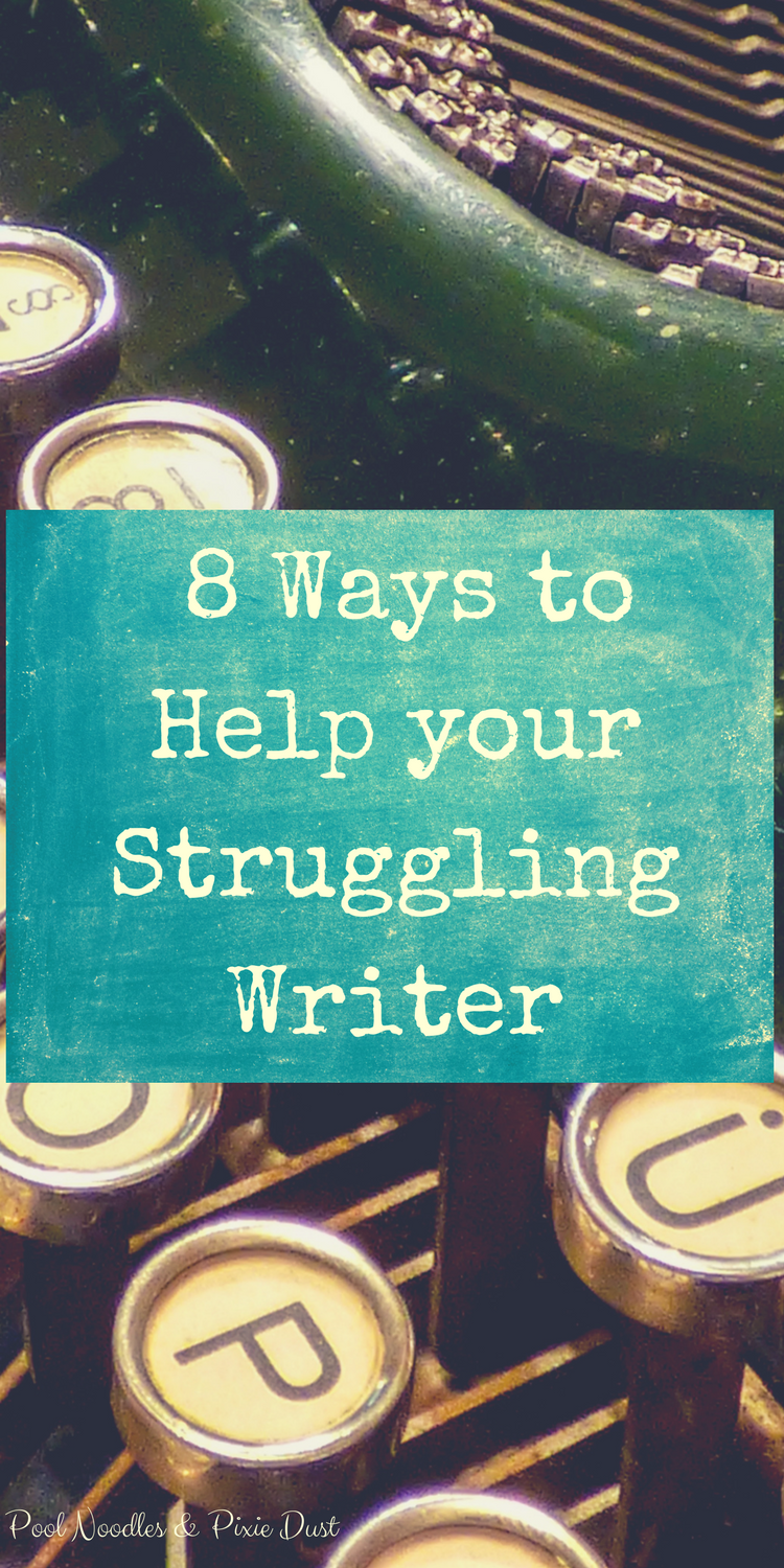 8 Ways to Help Your Struggling Writer - Pool Noodles & Pixie Dust