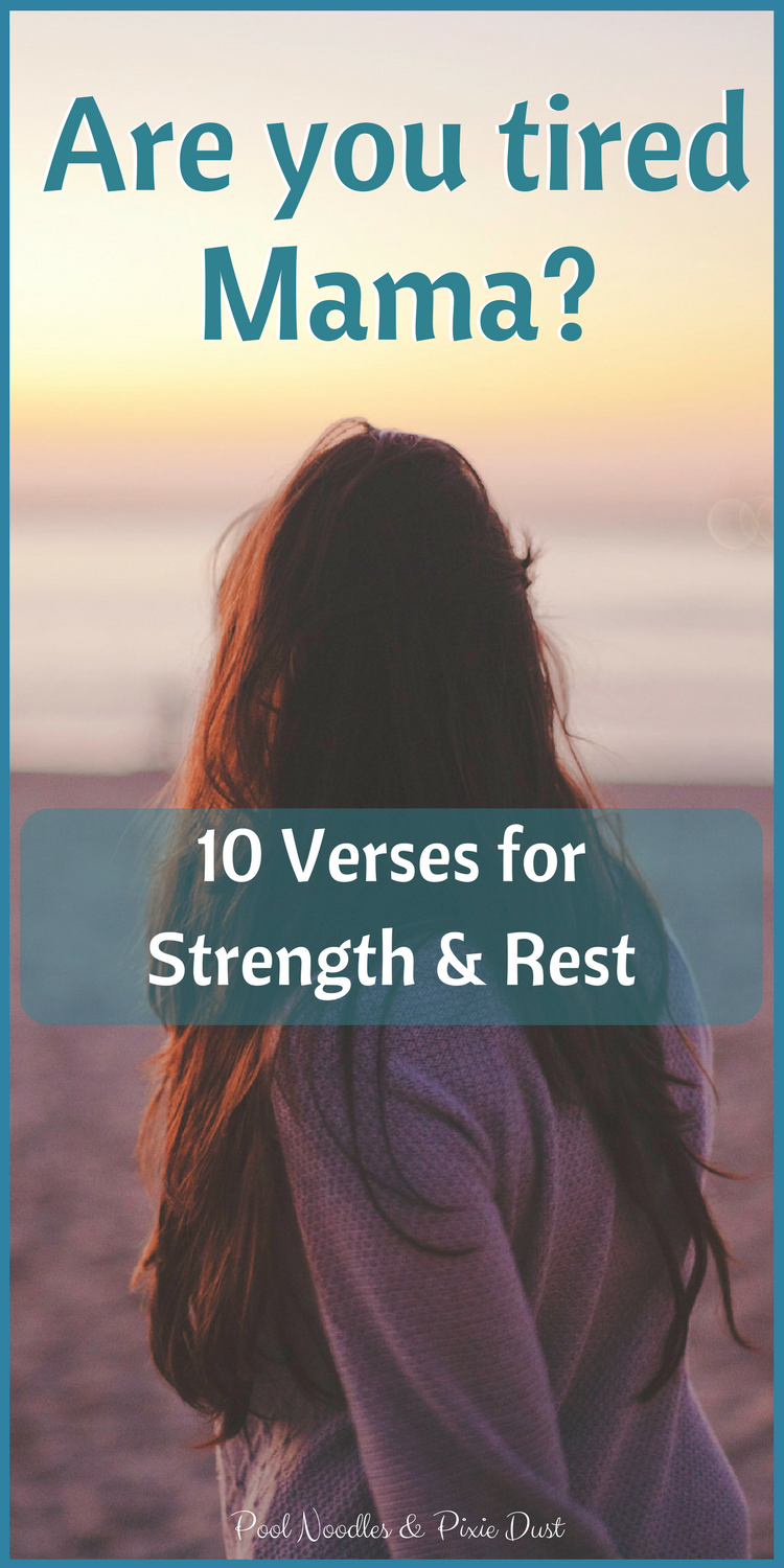10 Bible Verses about Strength & Rest for exhausted Mamas. Plus free printable page of verses.