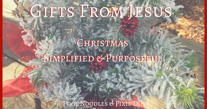 Gifts From Jesus - Pool Noodles & Pixie Dust