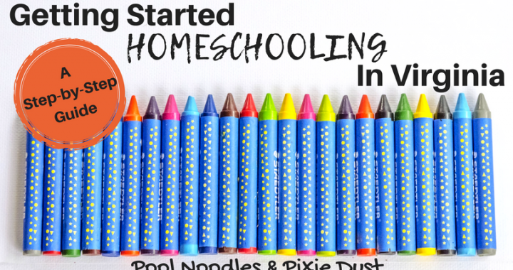 Getting Started Homeschooling in Virginia - A step-by-Step Guide - Pool Noodles & Pixie Dust