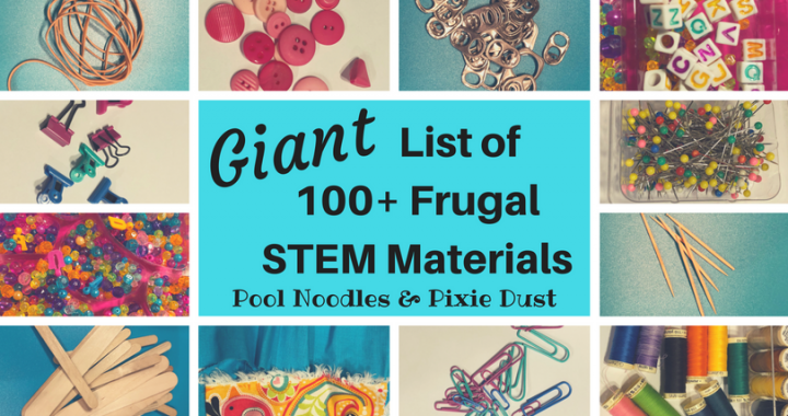 Giant List of 100+ Frugal STEM Materials - Pool Noodles & Pixie Dust