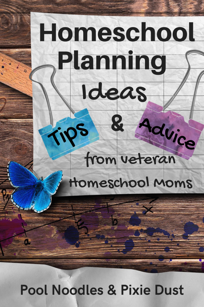 Homeschool Planning Ideas, Tips, and Advice from veteran homeschool moms - Pool Noodles & Pixie Dust